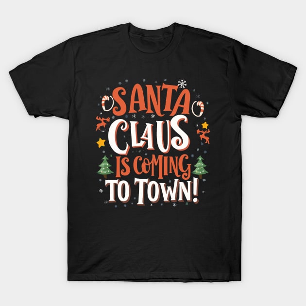 Santa Claus is coming to town T-Shirt by InspiredByTheMagic